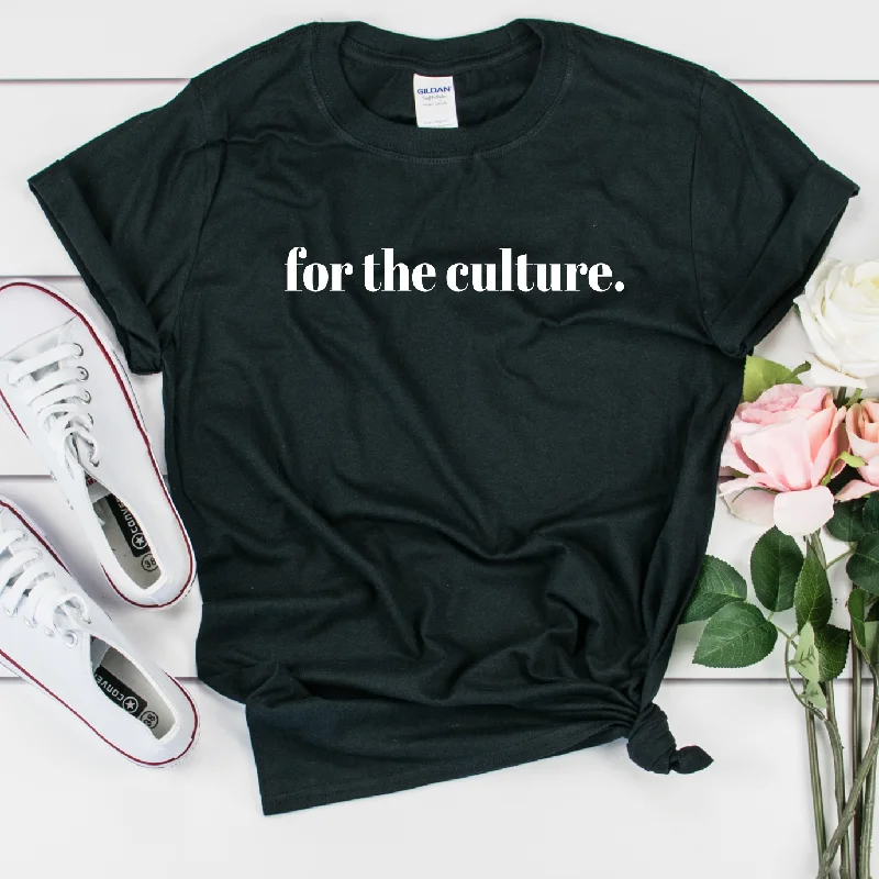 For the Culture T Shirt - Unisex Relaxed Fit Short Blouse