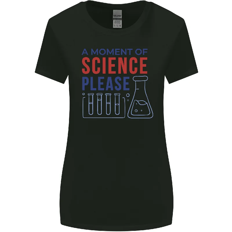 A Moment of Science Please Funny Chemistry Womens Wider Cut T-Shirt Solid Print Embellished